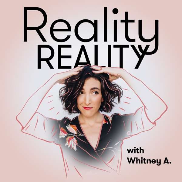 Reality Reality with Whitney A.