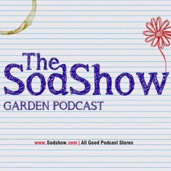 The Sodshow, Garden Podcast – Sod Show