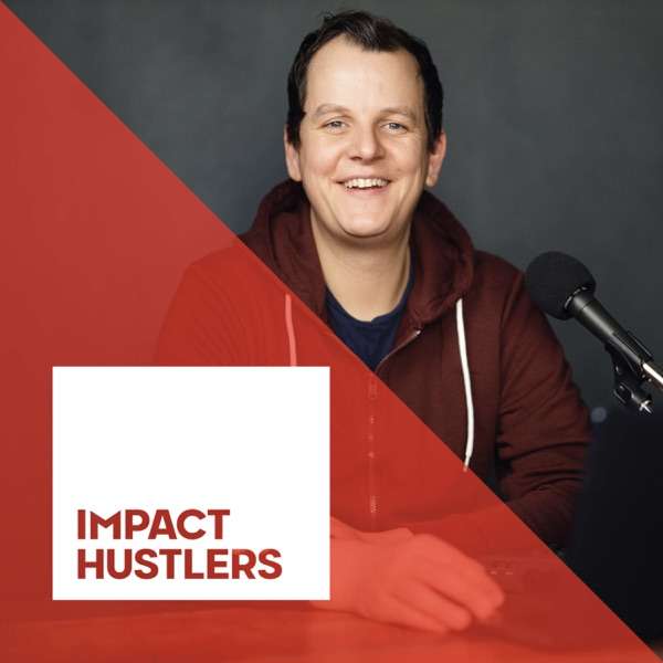 Impact Hustlers – Entrepreneurs With Social Impact