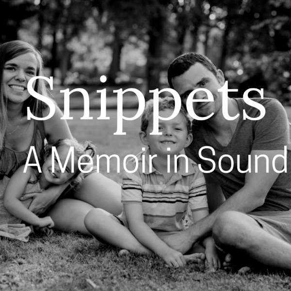 Snippets: A Memoir in Sound