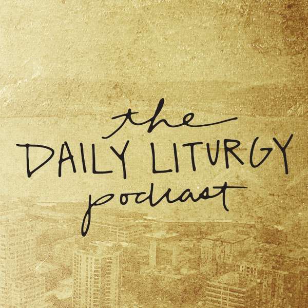 The Daily Liturgy Podcast