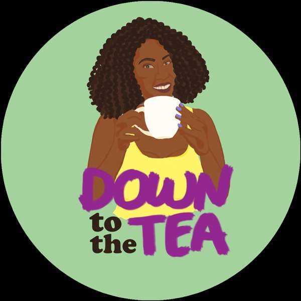 Down to the Tea Podcast