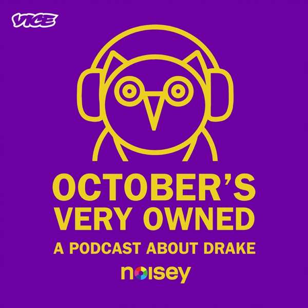 October’s Very Owned: A Podcast About Drake