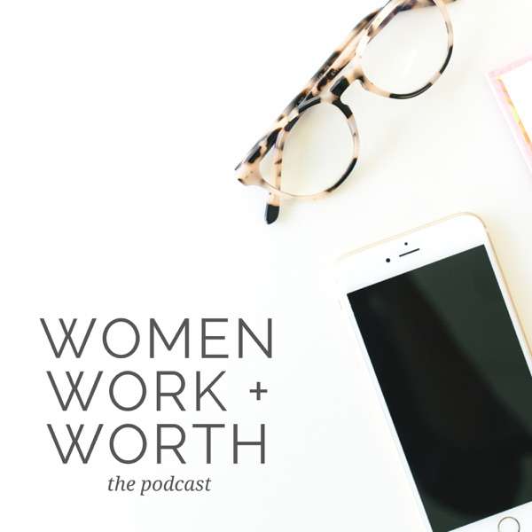 Women, Work and Worth