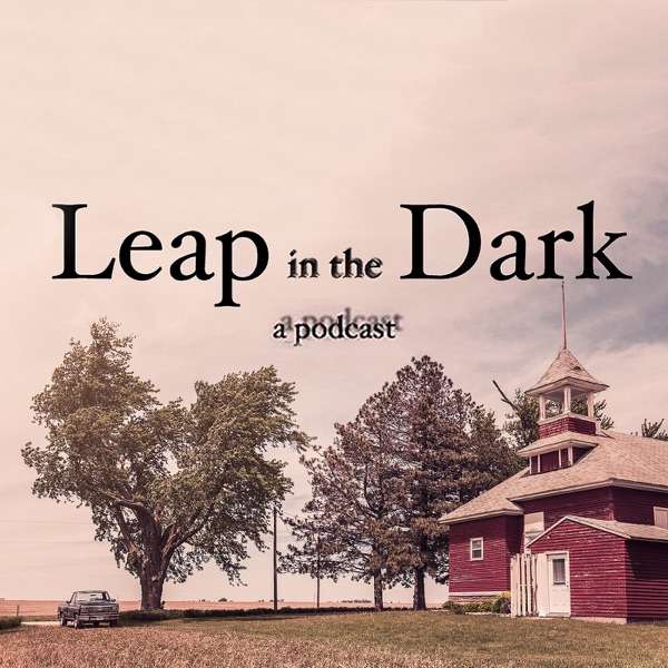 Leap in the Dark: a podcast