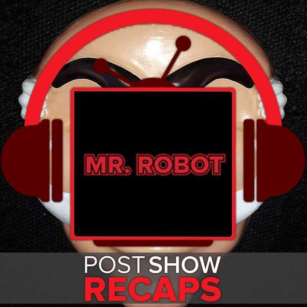 Mr. Robot Post Show Recaps – Podcast Recaps of the USA Series