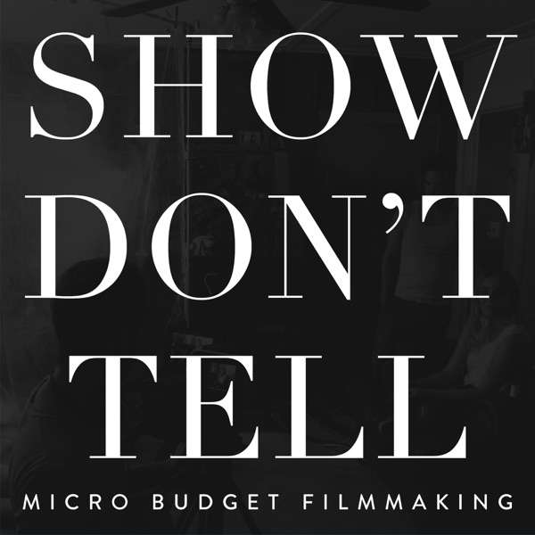 Show Don’t Tell: Micro-Budget Filmmaking