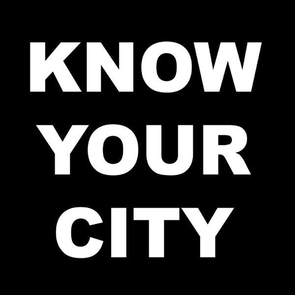 KNOW YOUR CITY