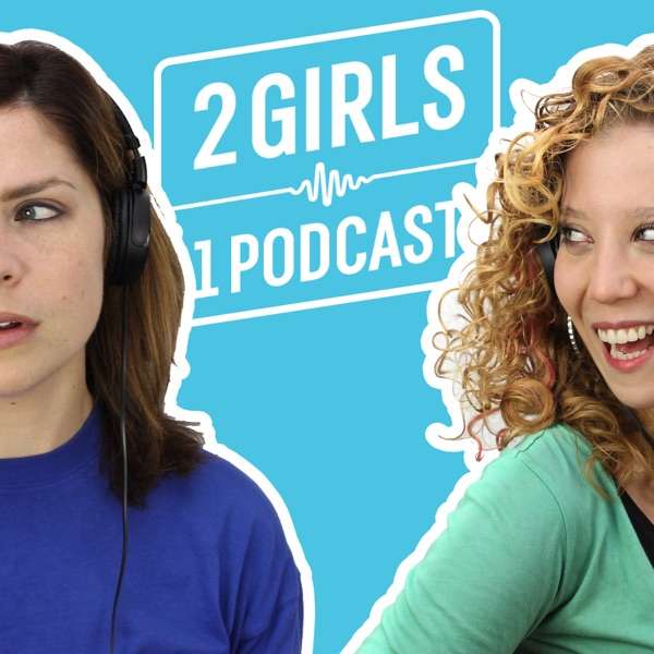 2 Girls 1 Podcast