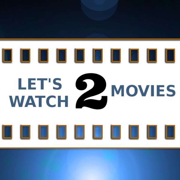 Let’s Watch 2 Movies