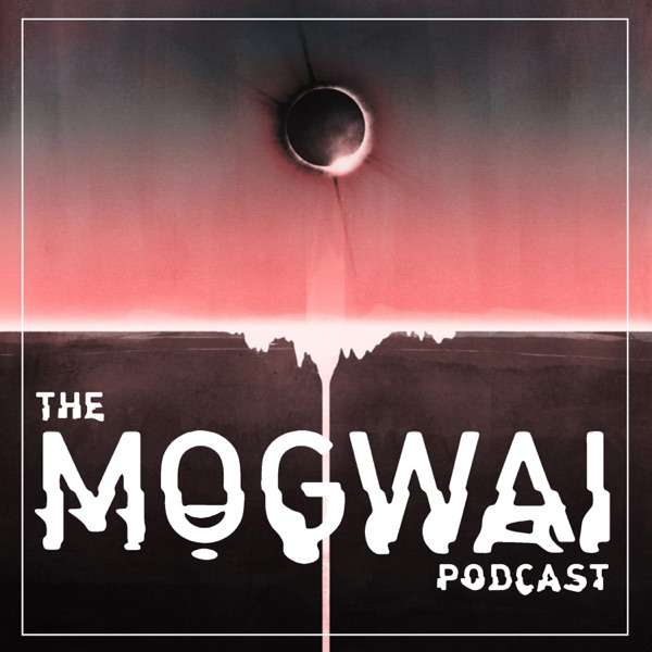 The Mogwai Podcast