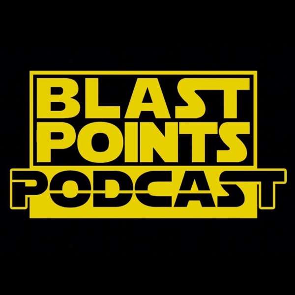 Blast Points – Star Wars Podcast