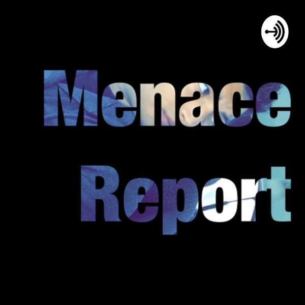 Menace Report