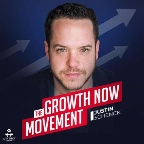 Growth Now Movement with Justin Schenck