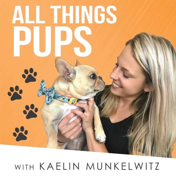 All Things Pups with Kaelin Munkelwitz