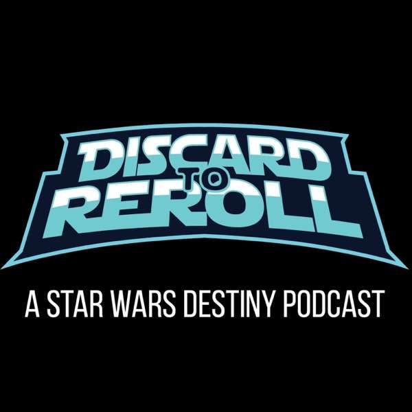Discard to Reroll – Star Wars Destiny