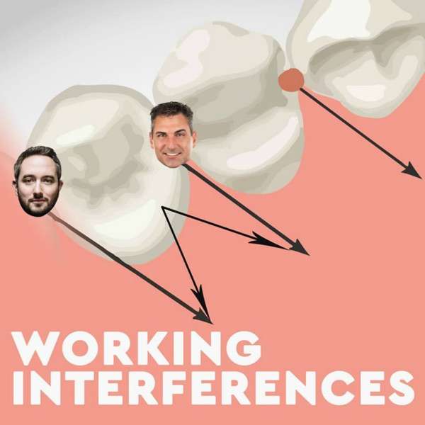 Working Interferences Dental Podcast 