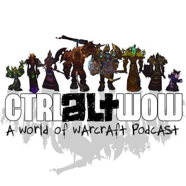 Ctrl Alt WoW – World of Warcraft Podcast