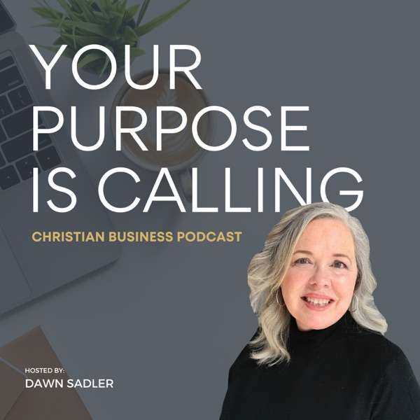 Your Purpose is Calling – Christian Business Podcast