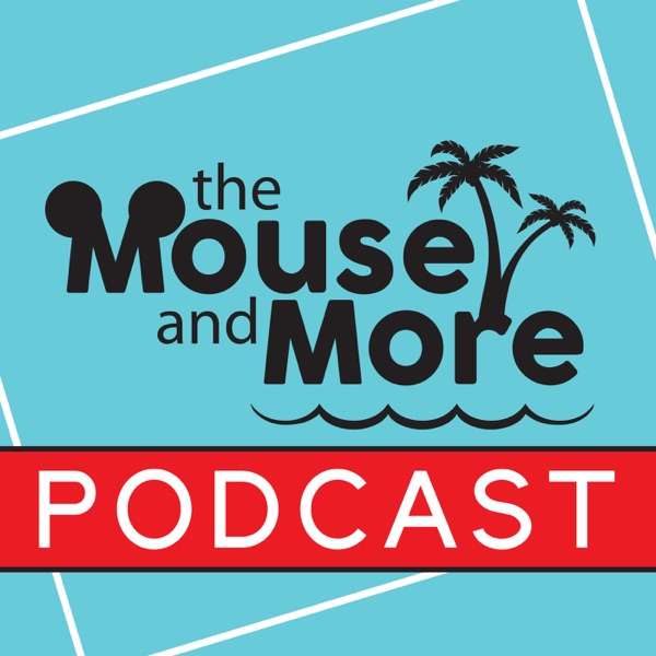 The Mouse and More Podcast – Disney News and Reviews