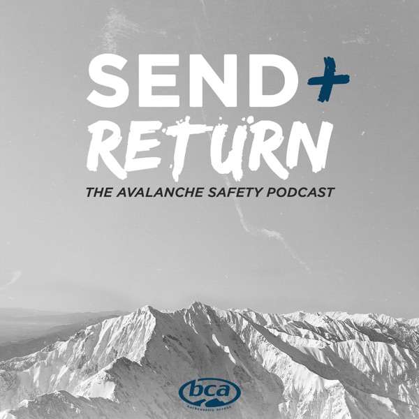 Send and Return: The BCA Avalanche Safety Podcast
