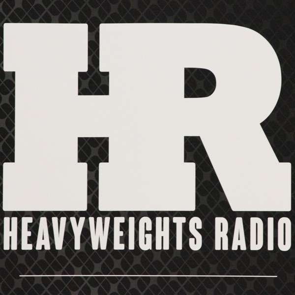 Heavyweights Radio Podcast