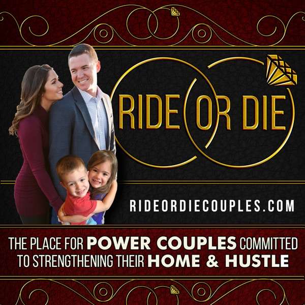RIDE OR DIE COUPLES: MARRIAGE | BUSINESS | LIFE
