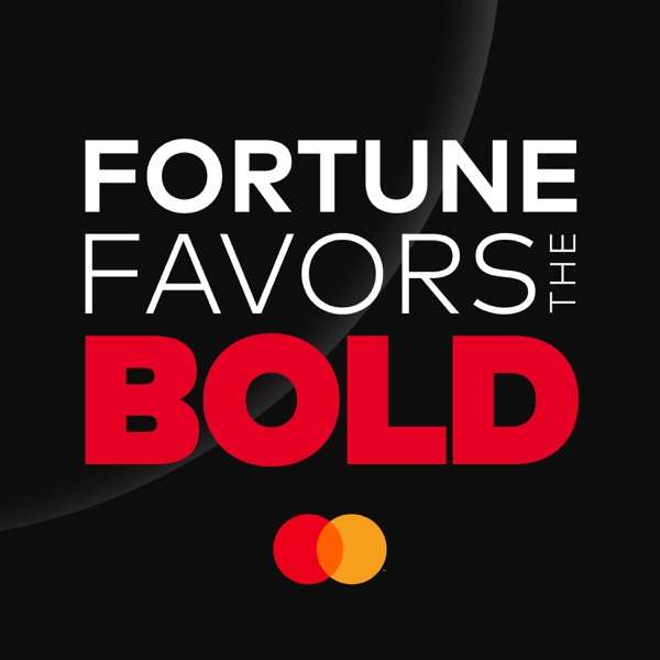Fortune Favors the Bold – The Official Mastercard Podcast