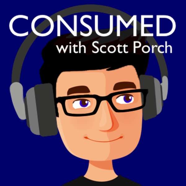 Consumed with Scott Porch