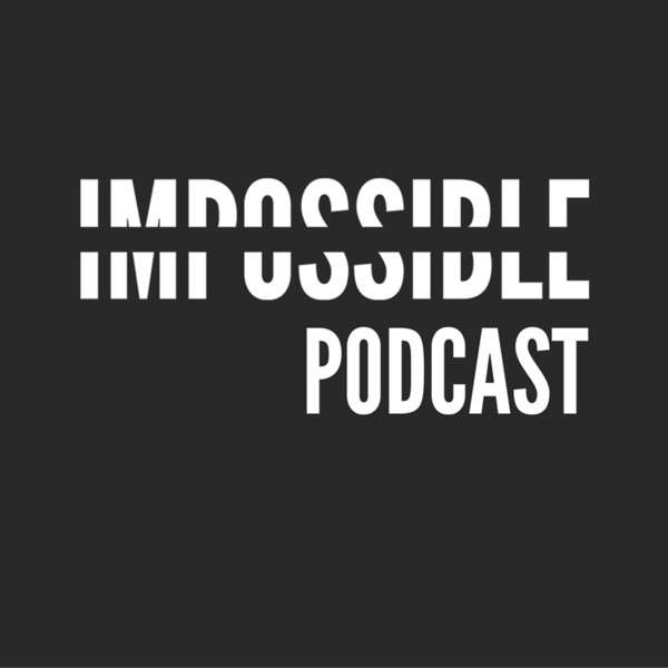 Impossible Podcast with Joel Runyon