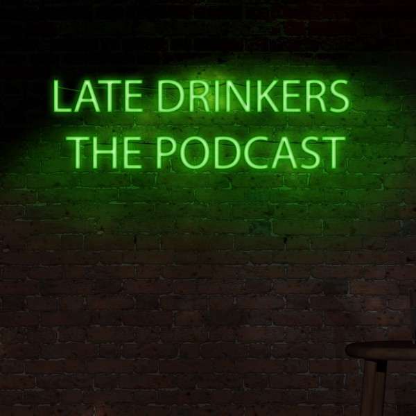 Late Drinkers The Podcast