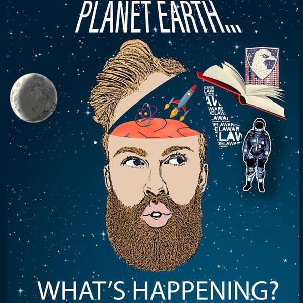 Planet Earth…What’s Happening