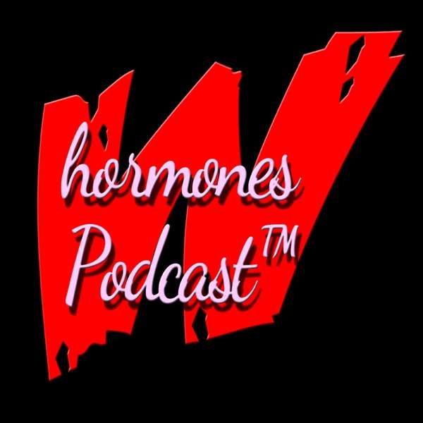 The Whormones Podcast