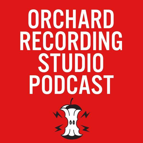 Orchard Recording Studio Podcast