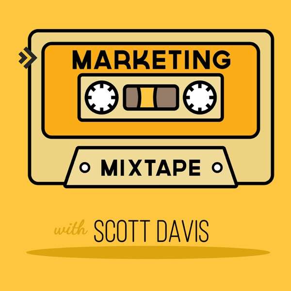 Marketing Mixtape with Scott Davis