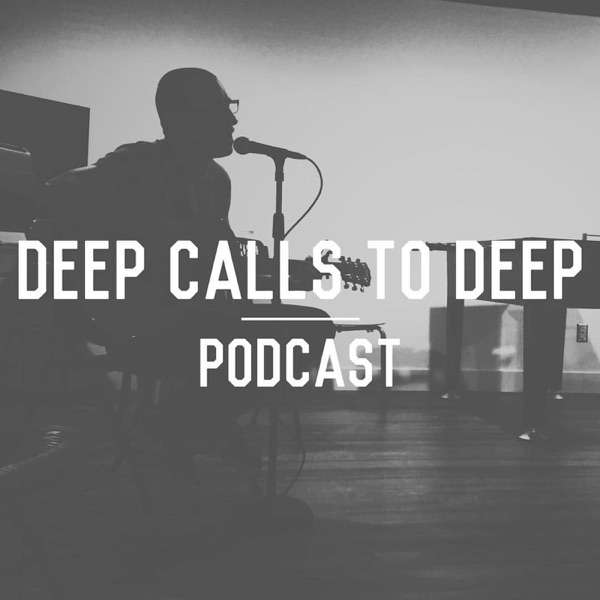 Deep Calls to Deep Podcast