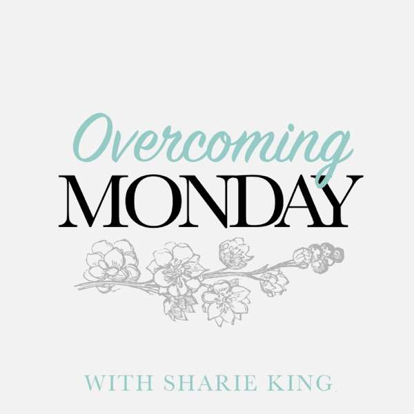 Overcoming Monday with Sharie King
