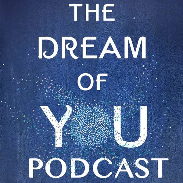 The Dream of You Podcast