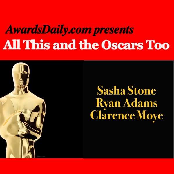 All This and the Oscars Too Podcast – Sasha Stone