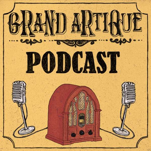 The Grand Artique Podcast