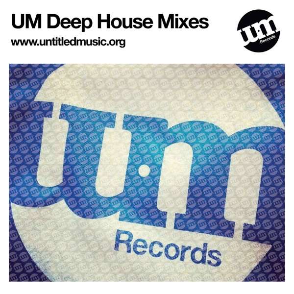 UM – Deep House Mixes