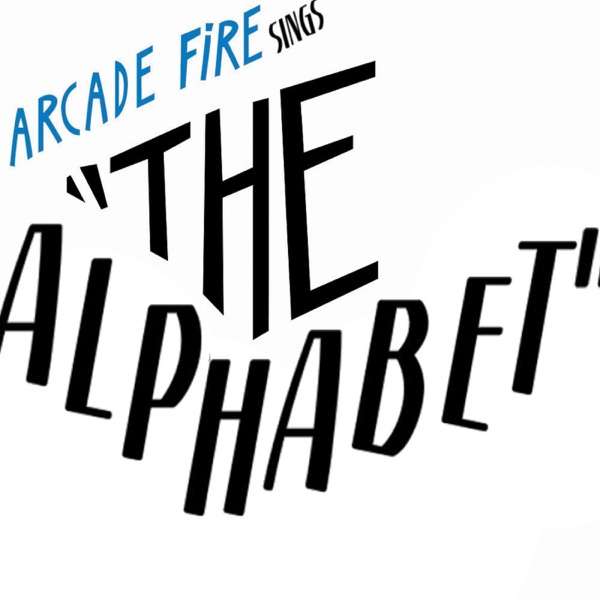 Arcade Fire Sings The Alphabet