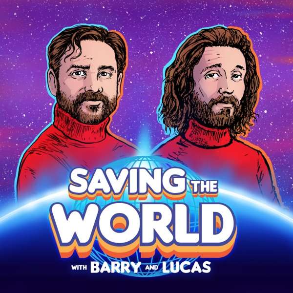 Saving the World with Barry & Lucas