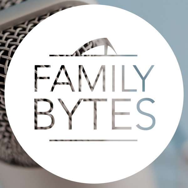Family Bytes Podcast