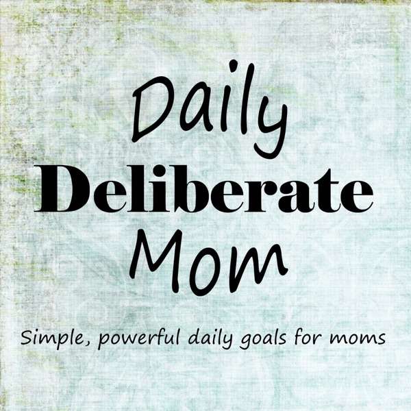 Daily Deliberate Mom