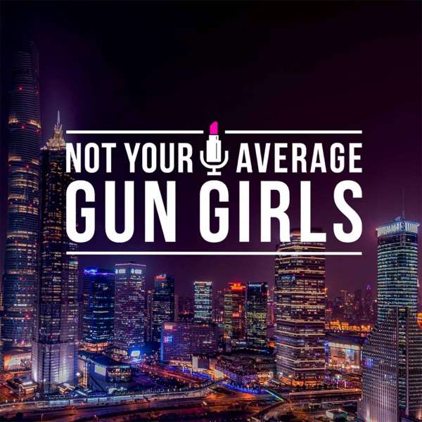 Not Your Average Gun Girls