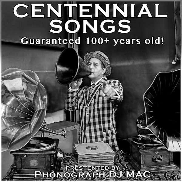 Centennial Songs – The Antique Phonograph Music Program with Mac | WFMU