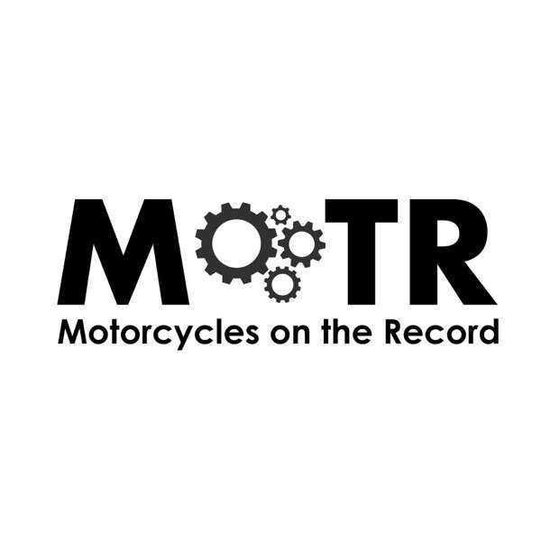 MOTR Podcast – Motorcycles on the Record