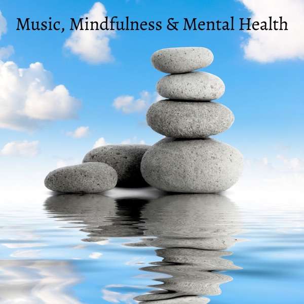 Music, Mindfulness & Mental Health