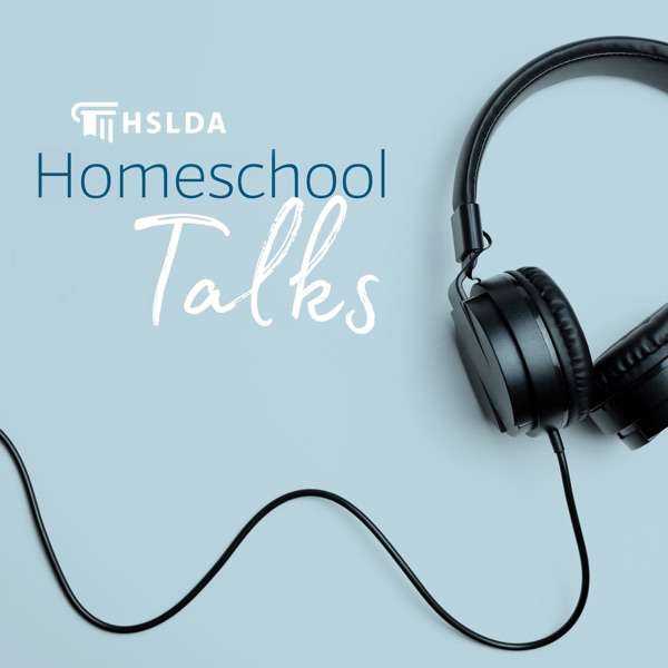 Homeschool Talks: Ideas and Inspiration for Your Homeschool